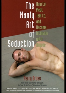 The Manly Art of Seduction, the new book by Perry Brass